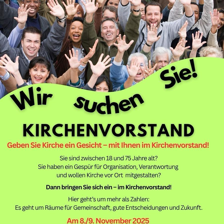Plakat Kirchenvorstandswahl: Ob jung oder alt (18-75 Jahre) - wir suchen Menschen mit Herz und Stimme, die Lust haben unsere Kirche mitzugestalten!