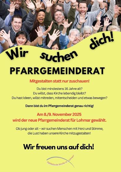 Plakat Pfarrgemeinderatswahl: Ob jung oder alt (Mindestalter 16 Jahre) - wir suchen Menschen mit Herz und Stimme, die Lust haben unsere Kirche mitzugestalten!